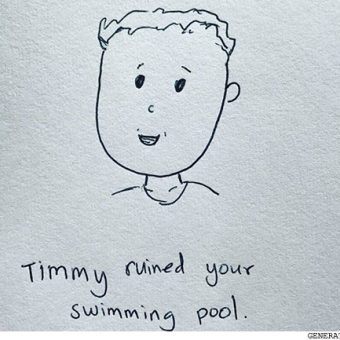 timmy ruined your swimming pool